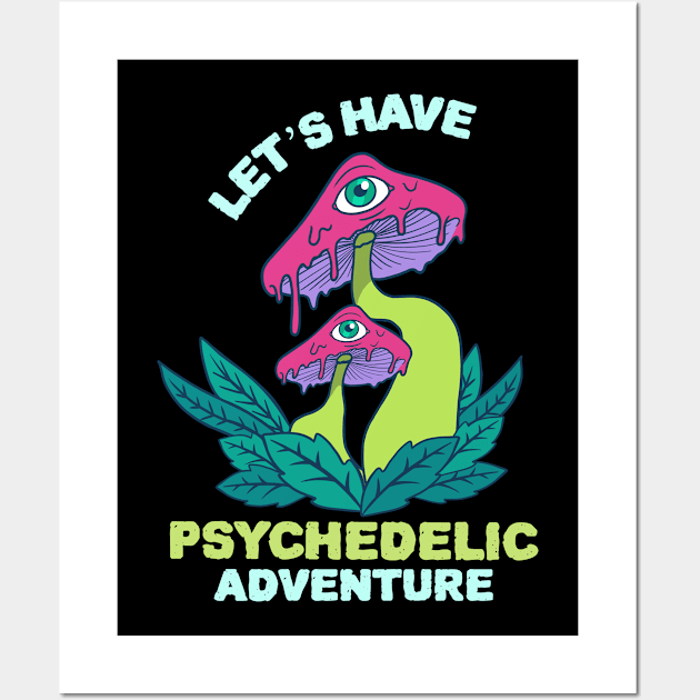 Let's Have Psychedelic Adventure / Magic Mushrooms / Magic Roots Wall Art by Redboy